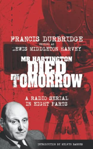 9781912582570: Mr Hartington Died Tomorrow (Scripts of the eight part radio serial)