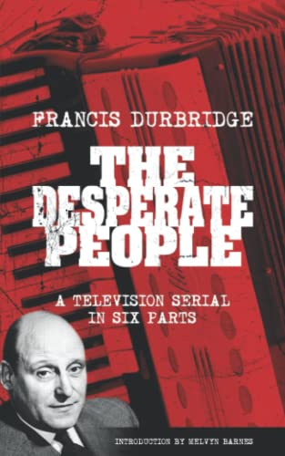Stock image for The Desperate People (Scripts of the six part television serial) for sale by Ria Christie Collections