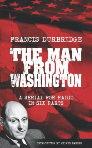 Stock image for The Man From Washington (Scripts of the six part radio serial) for sale by THE SAINT BOOKSTORE