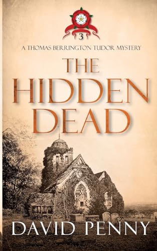 Beispielbild fr The Hidden Dead (Thomas Berrington Tudor Mystery) zum Verkauf von Better World Books