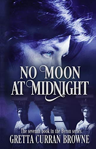 Imagen de archivo de NO MOON AT MIDNIGHT: (A Stand-Alone Biographical Novel )-- and Book 7 of the concluding story of the Lord Byron Series) a la venta por Book Deals