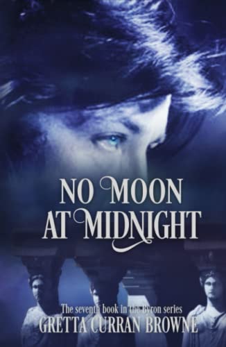 Imagen de archivo de NO MOON AT MIDNIGHT: (A Stand-Alone Biographical Novel )-- and Book 7 of the concluding story of the Lord Byron Series) a la venta por Lucky's Textbooks