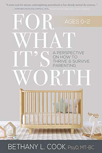 Beispielbild fr For What It's Worth : A Perspective on How to Thrive and Survive Parenting Ages 0-2 zum Verkauf von Better World Books