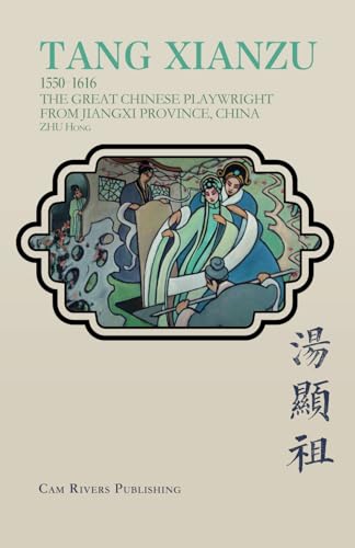 Imagen de archivo de TANG Xianzu (1550-1616): The Great Chinese Playwright from Jiangxi Province, China a la venta por Books Unplugged