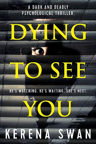 Beispielbild fr Dying To See You: A Dark and Deadly Psychological Thriller zum Verkauf von WorldofBooks