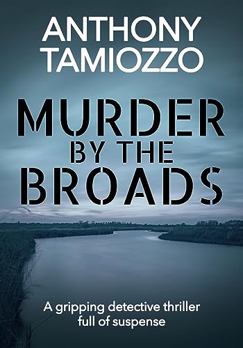 Beispielbild fr Murder By The Broads: A Gripping Detective Thriller Full of Suspense zum Verkauf von WorldofBooks