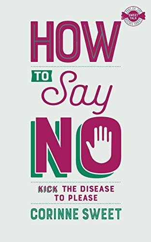 Beispielbild fr How To Say No: Kick the disease to please zum Verkauf von GF Books, Inc.