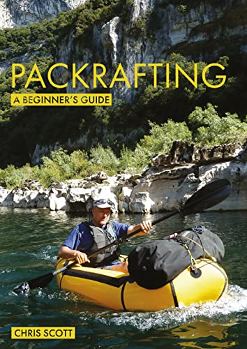 9781912621415: Packrafting: A Beginner’s Guide: Buying, Learning & Exploring (Beginner's Guides)