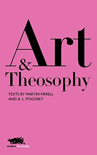 9781912622085: Art and Theosophy: Texts by Martin Firrell and A.L. Pogosky