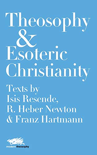 Imagen de archivo de Theosophy and Esoteric Christianity: Texts by Isis Resende, R. Heber Newton and Franz Hartmann (Modern Theosophy) a la venta por Lucky's Textbooks