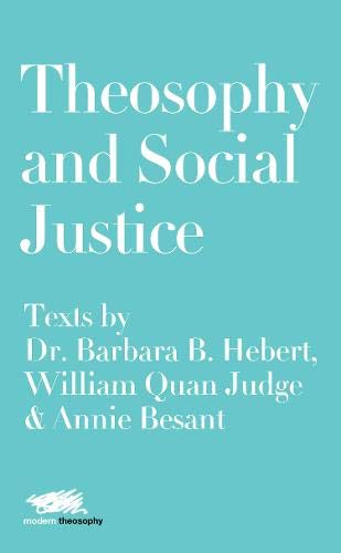 Stock image for Theosophy and Social Justice Texts by Dr Barbara B Hebert, William Quan Judge Annie Besant 5 Modern Theosophy for sale by PBShop.store US
