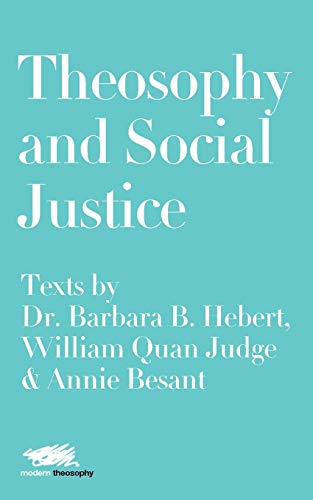 Stock image for Theosophy and Social Justice Texts by Dr Barbara B Hebert, William Quan Judge Annie Besant 5 Modern Theosophy for sale by PBShop.store US