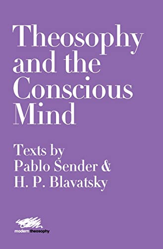 Stock image for Theosophy and the Conscious Mind Texts by Pablo Sender and HP Blavatsky 7 Modern Theosophy for sale by PBShop.store US