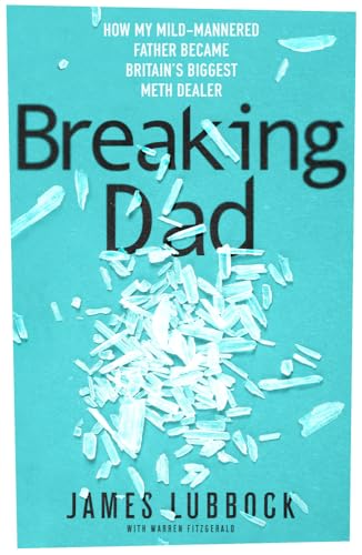 Stock image for Breaking Dad: How my mild-mannered father became Britain's biggest meth dealer for sale by WorldofBooks