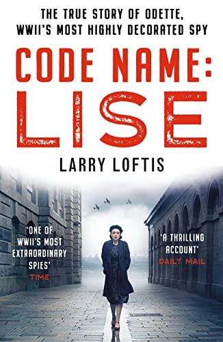 Imagen de archivo de Code Name: Lise: The True Story of Odette Sansom, WWII's Most Highly Decorated Spy (Official UK Edition) a la venta por AwesomeBooks