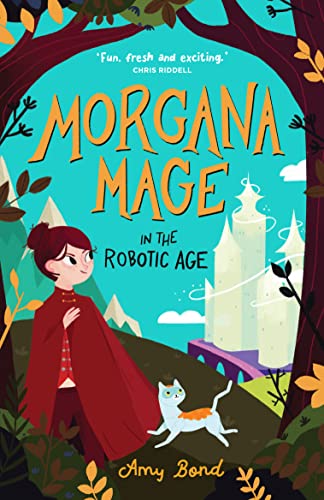 Imagen de archivo de Morgana Mage in the Robotic Age: A fun and energetic story about a girl caught between two worlds .: 1 a la venta por WorldofBooks