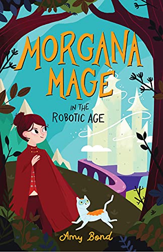 Stock image for Morgana Mage in the Robotic Age: A fun and energetic story about a girl caught between two worlds .: 1 for sale by WorldofBooks
