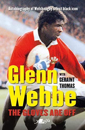 Imagen de archivo de Glenn Webbe - The Gloves Are off - Autobiography of Welsh Rugby's a la venta por Goldstone Books