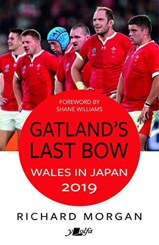Beispielbild fr Gatland's Last Bow - Wales in Japan 2019 zum Verkauf von WorldofBooks