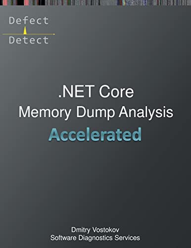 Stock image for Accelerated .NET Core Memory Dump Analysis: Training Course Transcript and WinDbg Practice Exercises for sale by Lucky's Textbooks