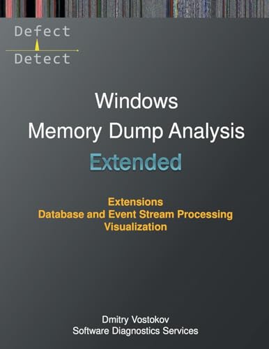 Stock image for Extended Windows Memory Dump Analysis: Using and Writing WinDbg Extensions, Database and Event Stream Processing, Visualization for sale by GreatBookPrices