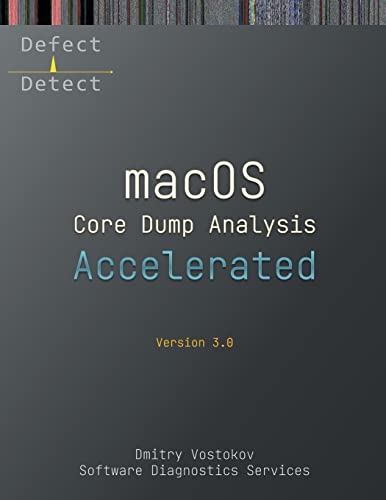 Stock image for Accelerated macOS Core Dump Analysis, Third Edition: Training Course Transcript with LLDB Practice Exercises (Macos Internals Supplements) for sale by GF Books, Inc.