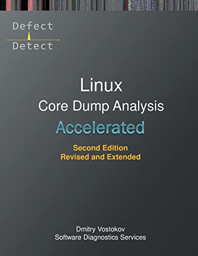 Stock image for Accelerated Linux Core Dump Analysis: Training Course Transcript with GDB and WinDbg Practice Exercises, Second Edition, Revised and Extended for sale by Buchpark