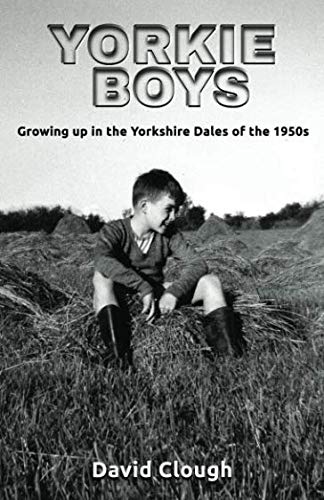 Beispielbild fr Yorkie Boys: Growing up in the Yorkshire Dales of the 1950s zum Verkauf von WorldofBooks