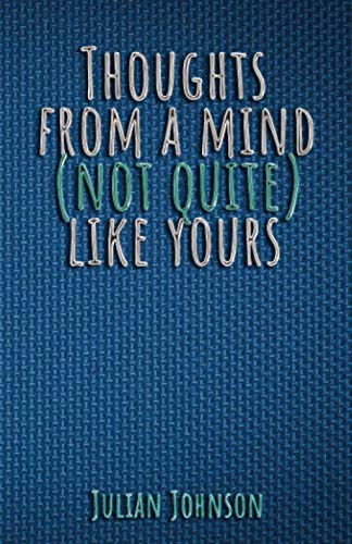 Stock image for Thoughts From A Mind (Not Quite) Like Yours for sale by WorldofBooks