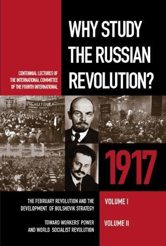 Beispielbild fr Why Study The Russian Revolution?: Centennial Lectures of the International Committee of the Fourth International zum Verkauf von WYEMART LIMITED