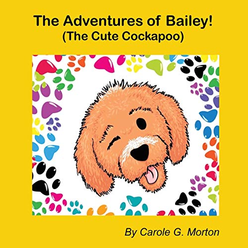 Imagen de archivo de The Adventures of Bailey!: (The Cute Cockapoo) (1) a la venta por WorldofBooks