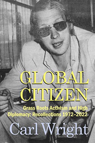 Stock image for Global Citizen: Grass Roots Activism and High Diplomacy: Recollections 1972-2022 for sale by East Kent Academic