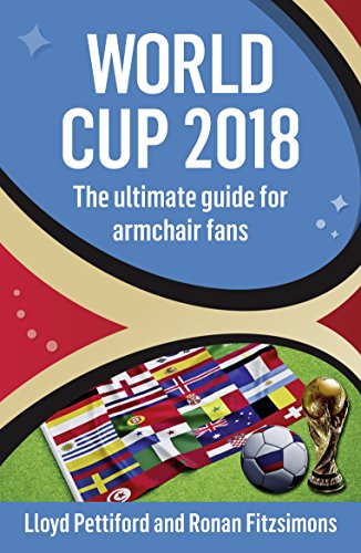 Stock image for World Cup 2018 : The Ultimate Guide for Armchair Fans for sale by Reuseabook