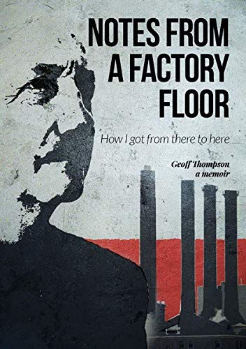 Beispielbild fr Notes From A Factory Floor: How I got from there to here zum Verkauf von WorldofBooks