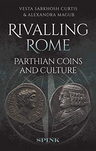 9781912667444: Rivalling Rome: Parthian Coins and Culture