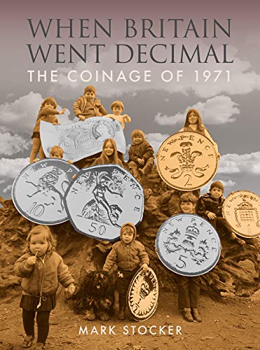 Stock image for When Britain Went Decimal: The Coinage of 1971 for sale by Books From California