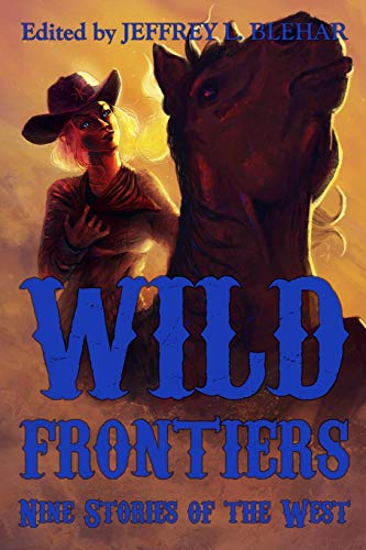 Stock image for Wild Frontiers: Nine Stories of the West for sale by Lucky's Textbooks