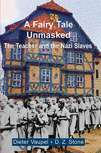 Stock image for A Fairy Tale Unmasked: The Teacher and the Nazi Slaves for sale by Revaluation Books