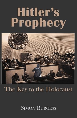 Stock image for Hitler?s Prophecy: The Key to the Holocaust for sale by Irish Booksellers