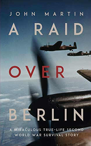 Imagen de archivo de A Raid Over Berlin A Miraculous True-Life Second World War Survival Story a la venta por AwesomeBooks