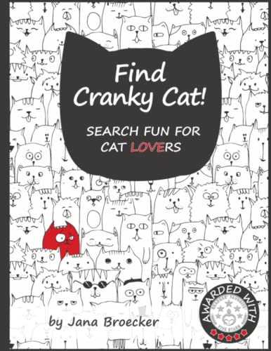 Stock image for Find Cranky Cat! Search Fun for Cat Lovers: - A Search and Find Book of Increasing Difficulty with Gorgeous Illustrations and Inspiring Feel-Good Cat for sale by ThriftBooks-Dallas