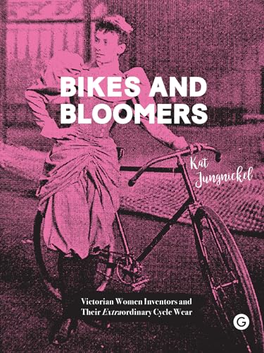 Stock image for Bikes and Bloomers: Victorian Women Inventors and their Extraordinary Cycle Wear for sale by Bellwetherbooks