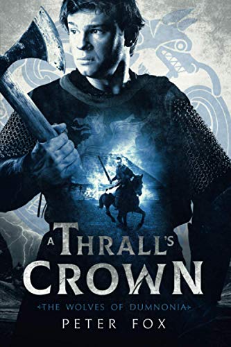 Stock image for A Thrall's Crown: Quest for a lost kingdom: An exciting and moving historical adventure series set in Viking Age Britain and Norway. (The Wolves of Dumnonia) for sale by WorldofBooks