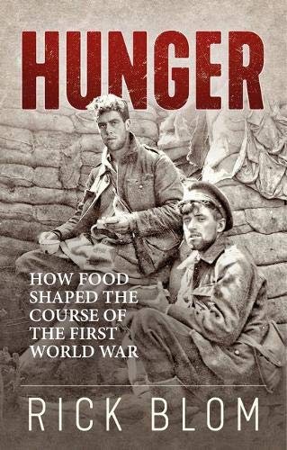 Beispielbild fr Hunger: How food shaped the course of the First World War zum Verkauf von Wonder Book