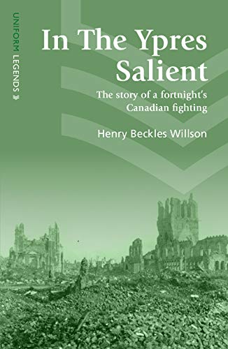 Beispielbild fr In The Ypres Salient: The Story of a Fortnight  s Canadian Fighting (Uniform Legends) zum Verkauf von Books From California