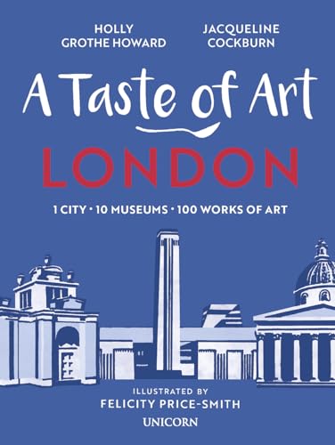 Beispielbild fr A Taste of Art London: 1 City, 10 Museums, 100 Works of Art zum Verkauf von Books From California