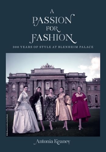 Imagen de archivo de A Passion for Fashion: 300 Years of Style at Blenheim Palace a la venta por SecondSale