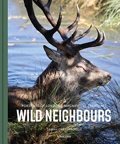 Beispielbild fr Wild Neighbours: Portraits of London  s Magnificent Creatures zum Verkauf von WorldofBooks