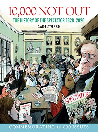 Stock image for 10,000 Not Out: The History of The Spectator 1828 - 2020 for sale by BooksRun