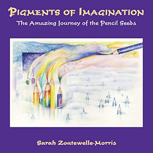 Stock image for Pigments of Imagination: The Amazing Journey of the Pencil Seeds for sale by THE SAINT BOOKSTORE